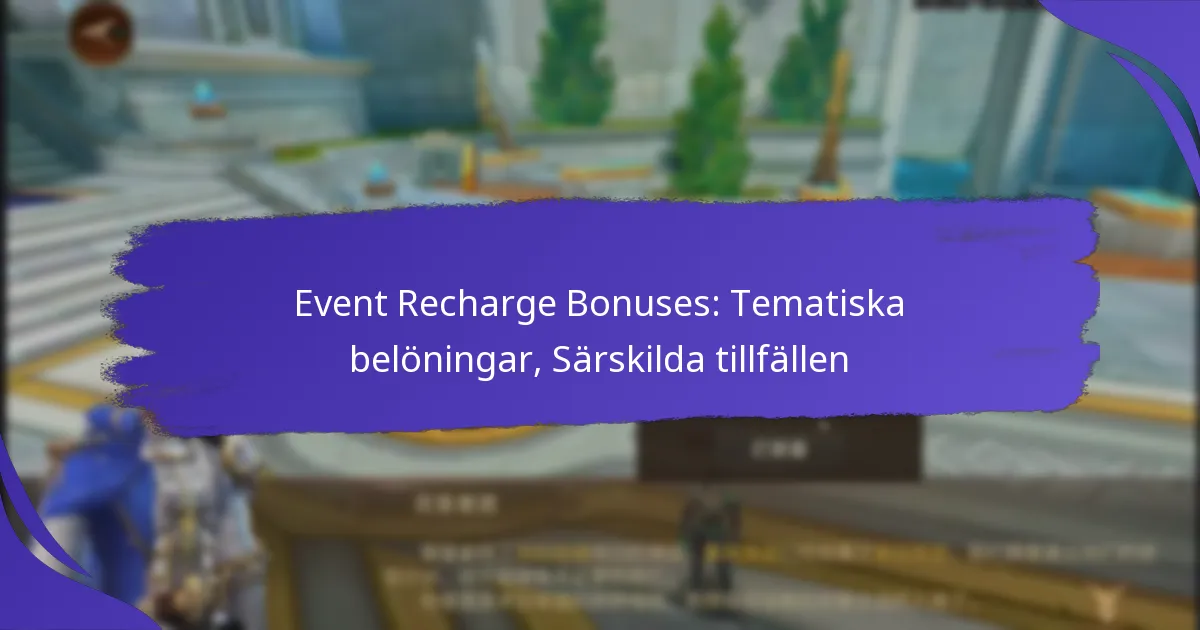 Event Recharge Bonuses: Tematiska belöningar, Särskilda tillfällen