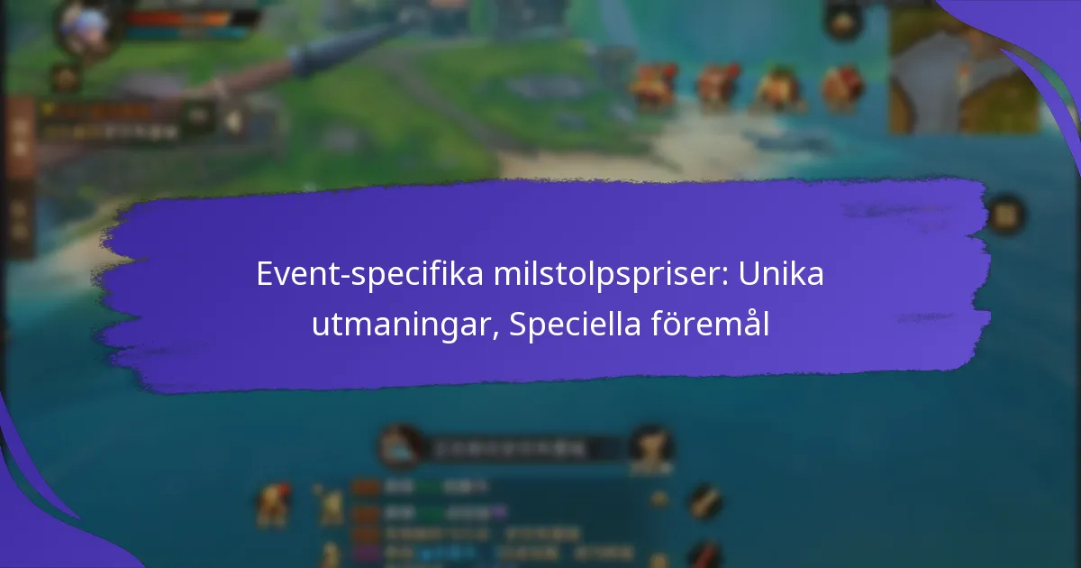 Event-specifika milstolpspriser: Unika utmaningar, Speciella föremål
