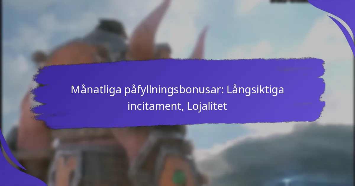 Månatliga påfyllningsbonusar: Långsiktiga incitament, Lojalitet
