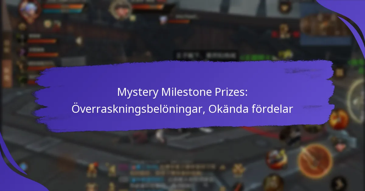 Mystery Milestone Prizes: Överraskningsbelöningar, Okända fördelar