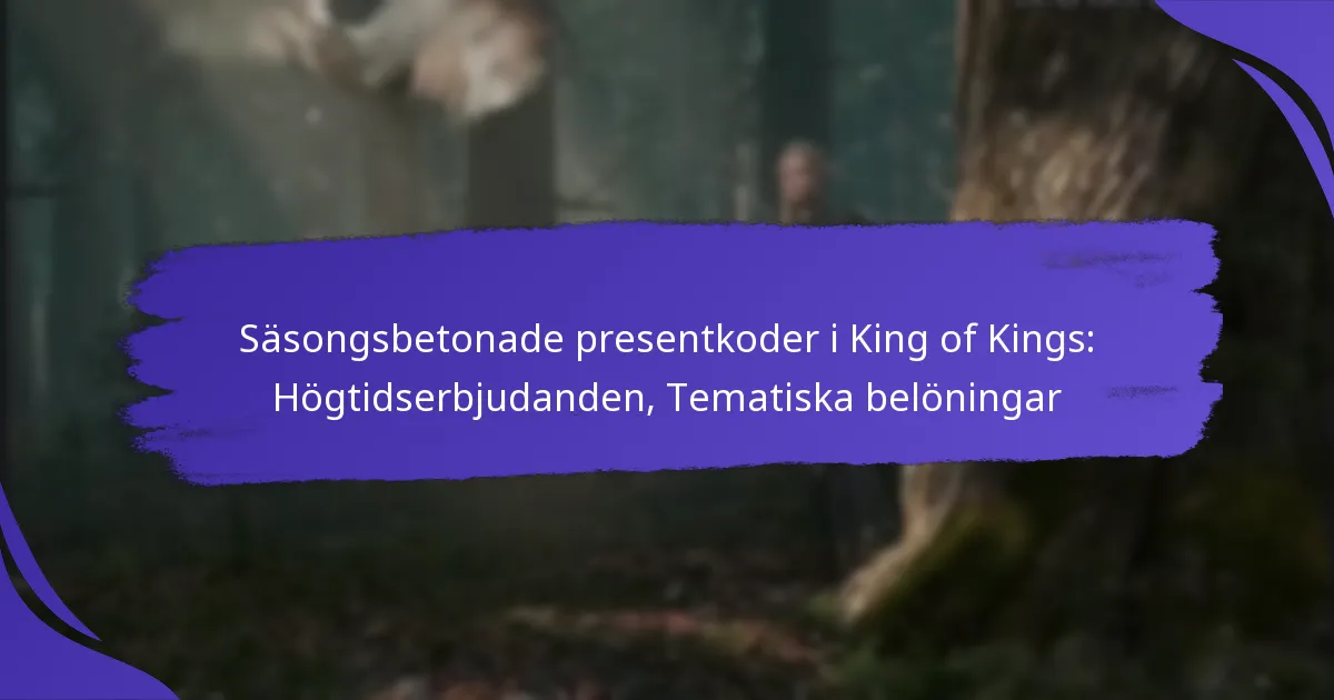 Säsongsbetonade presentkoder i King of Kings: Högtidserbjudanden, Tematiska belöningar