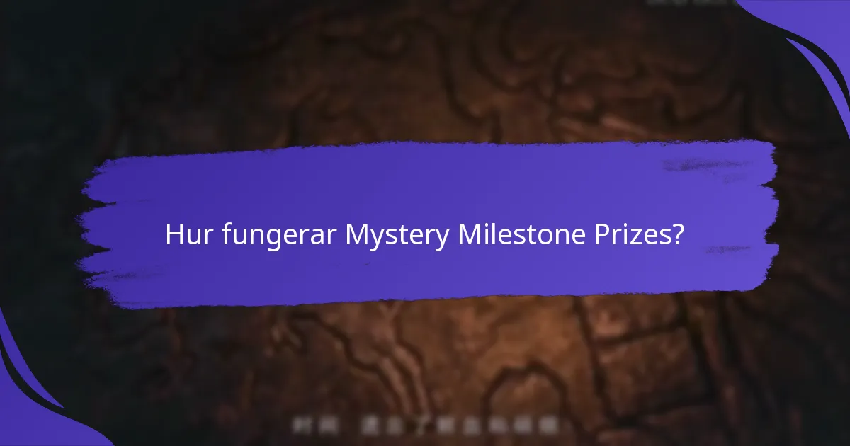 Hur fungerar Mystery Milestone Prizes?