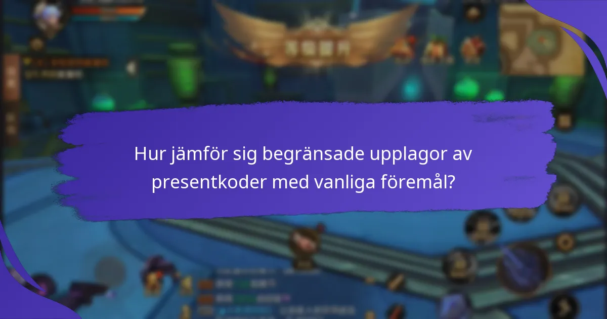 Hur kan jag få begränsade upplagor av presentkoder?