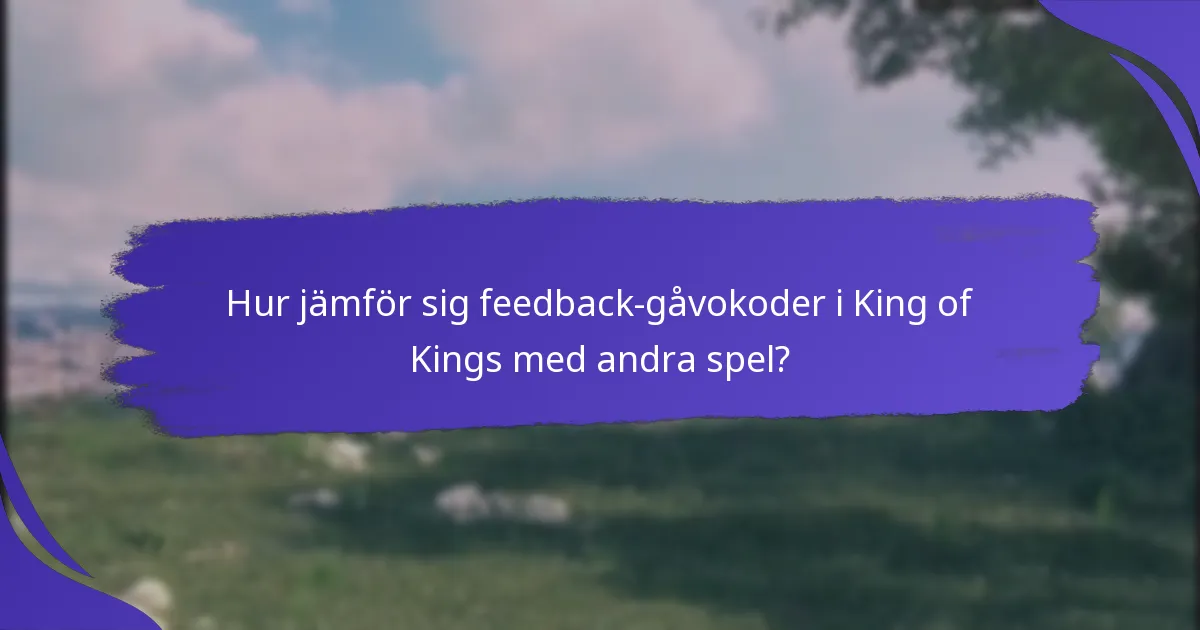 Hur kan spelare få feedback-gåvokoder?