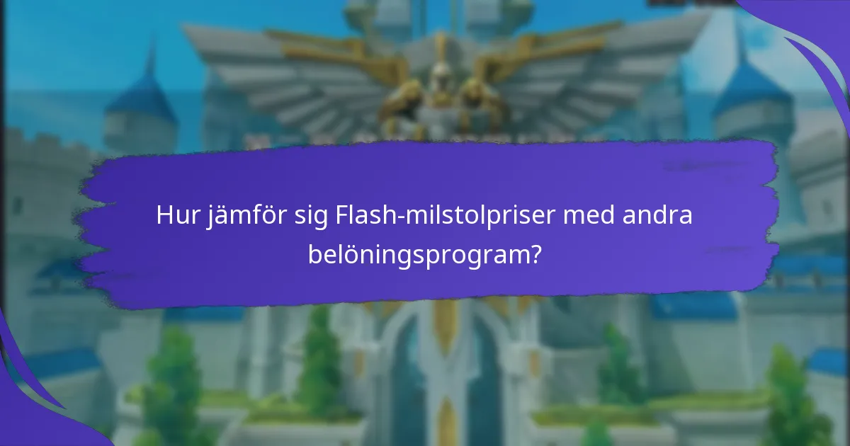 När är Flash-milstolpriser tillgängliga?