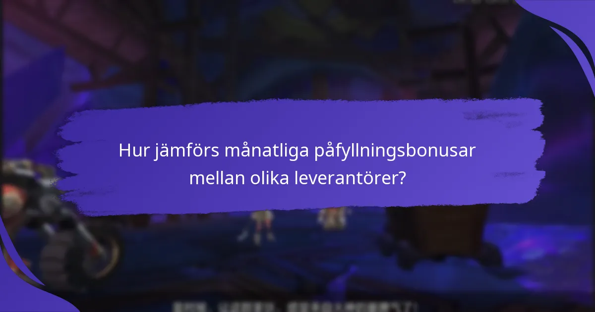Vilka är fördelarna med månatliga påfyllningsbonusar?
