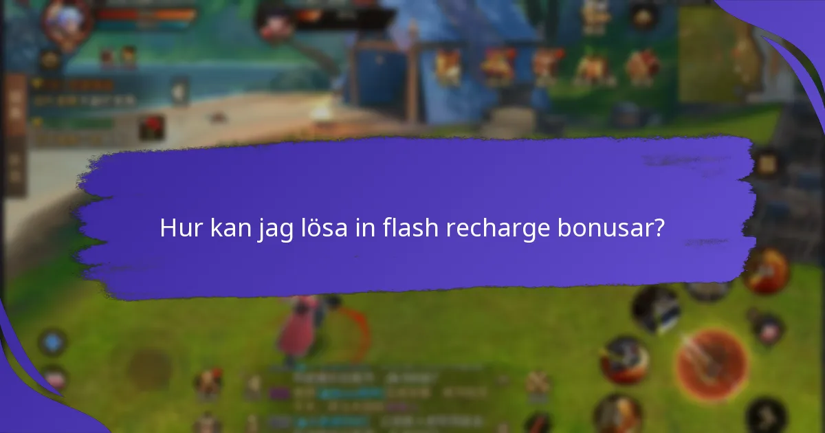 Hur kan jag lösa in flash recharge bonusar?