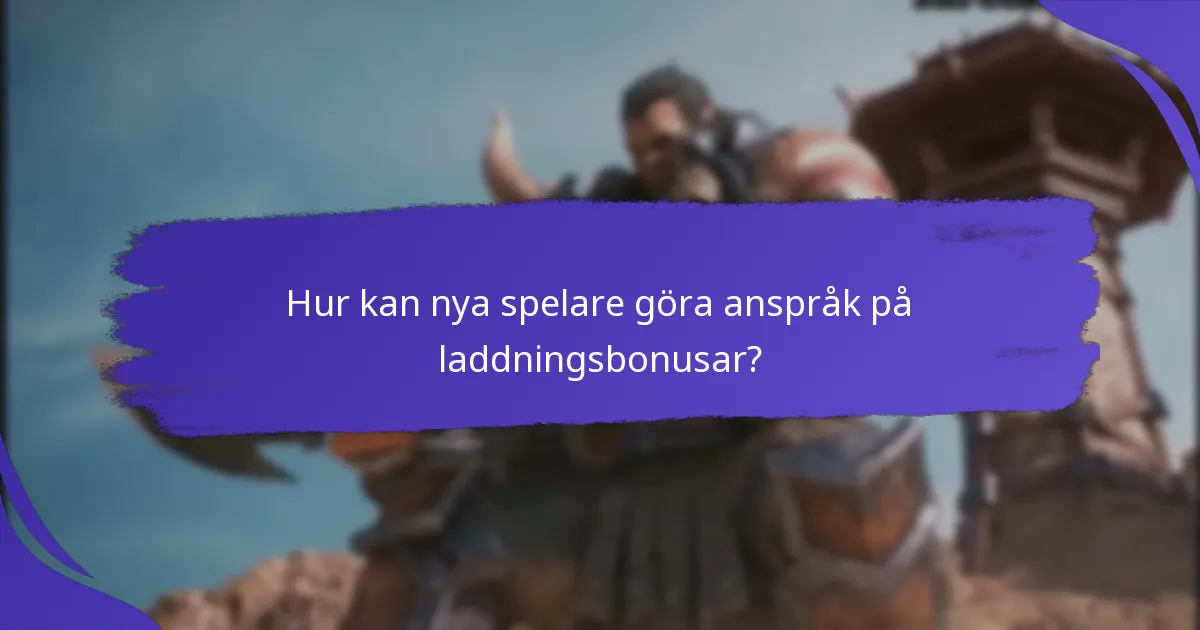 Hur kan nya spelare göra anspråk på laddningsbonusar?