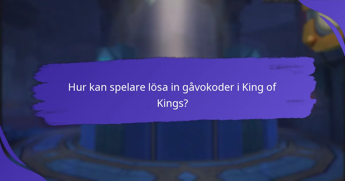 Hur kan spelare lösa in gåvokoder i King of Kings?