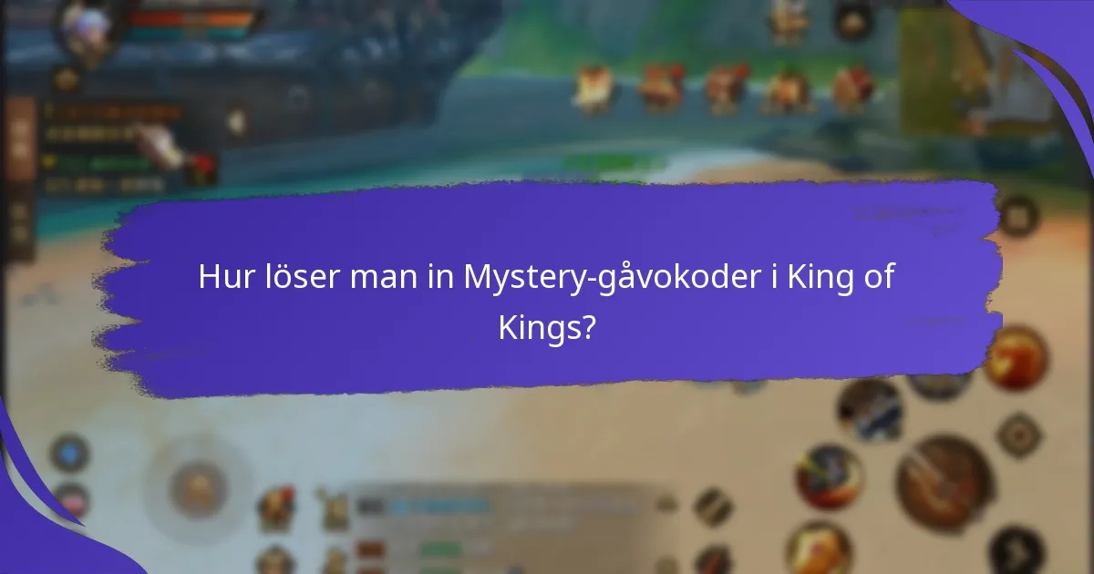 Hur löser man in Mystery-gåvokoder i King of Kings?