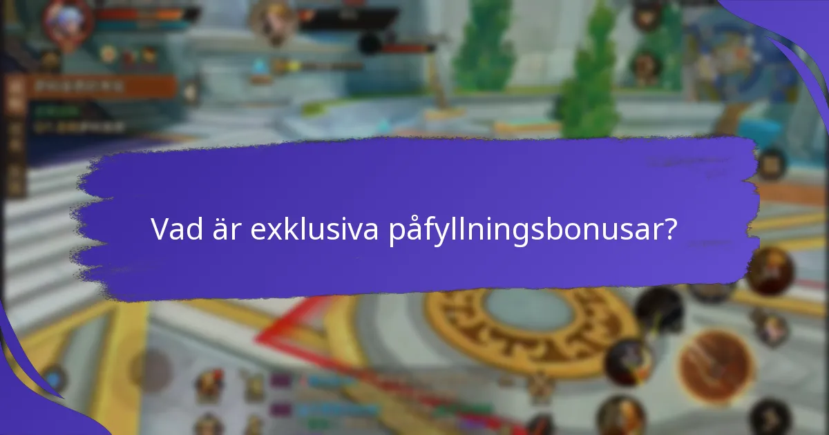 Hur löser jag in exklusiva påfyllningsbonusar?