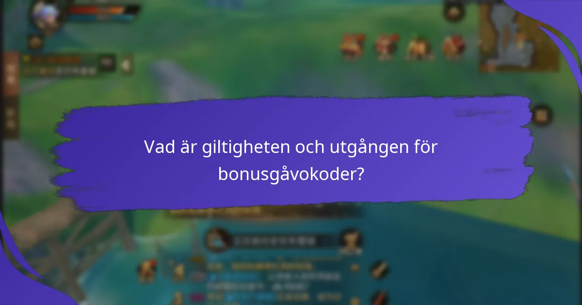 Vad är giltigheten och utgången för bonusgåvokoder?