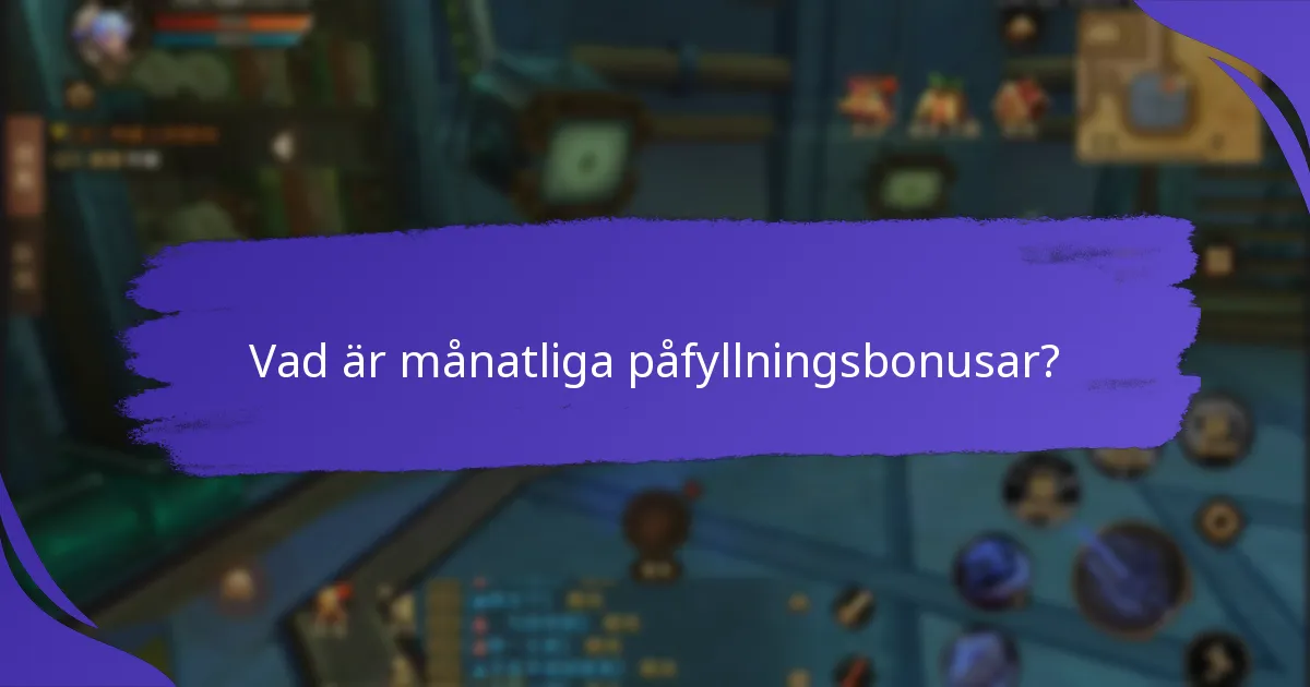 Hur maximerar man fördelarna med månatliga påfyllningsbonusar?