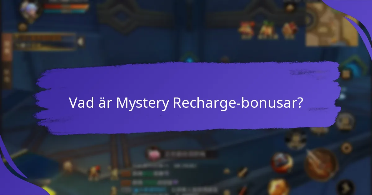 Vilka plattformar erbjuder de bästa Mystery Recharge-bonusarna?