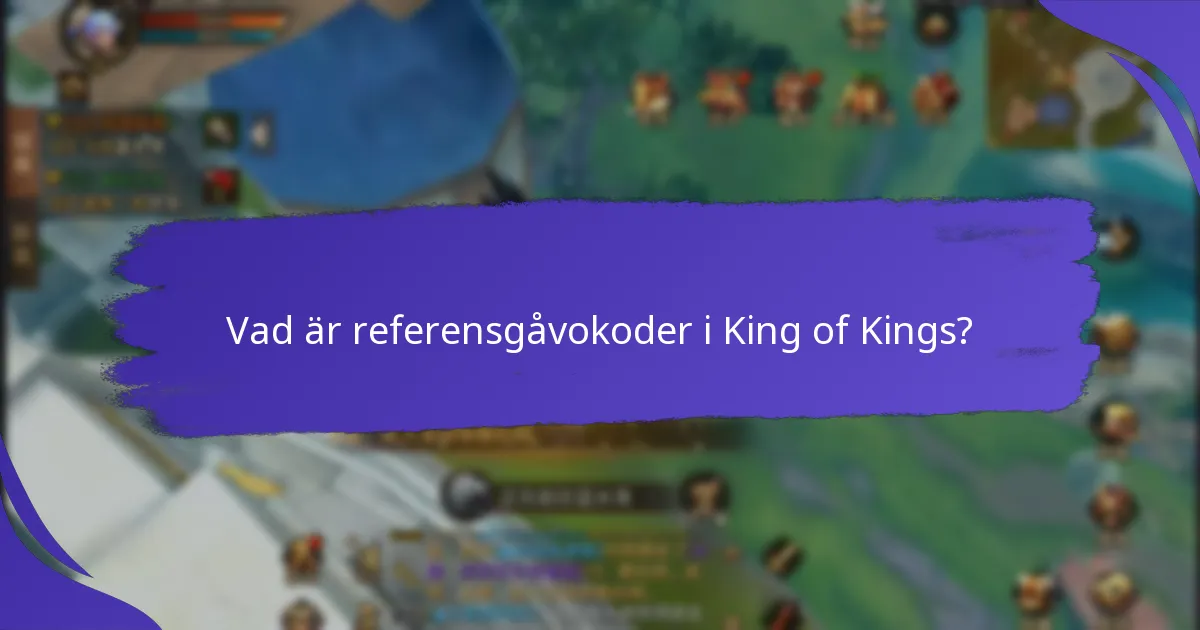 Vilka är begränsningarna för referensgåvokoder i King of Kings?