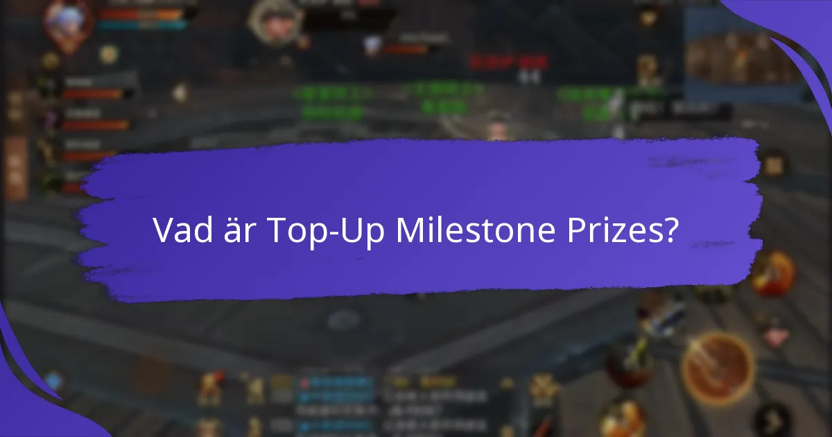 Vilka är fördelarna med att delta i top-up milestone-program?