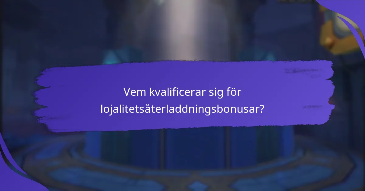 Hur kan spelare maximera lojalitetsåterladdningsbonusar?