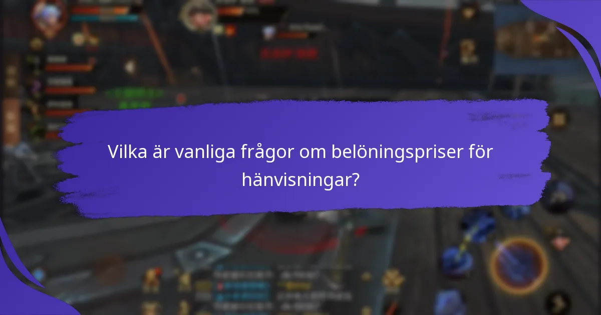 Vilka är vanliga frågor om belöningspriser för hänvisningar?
