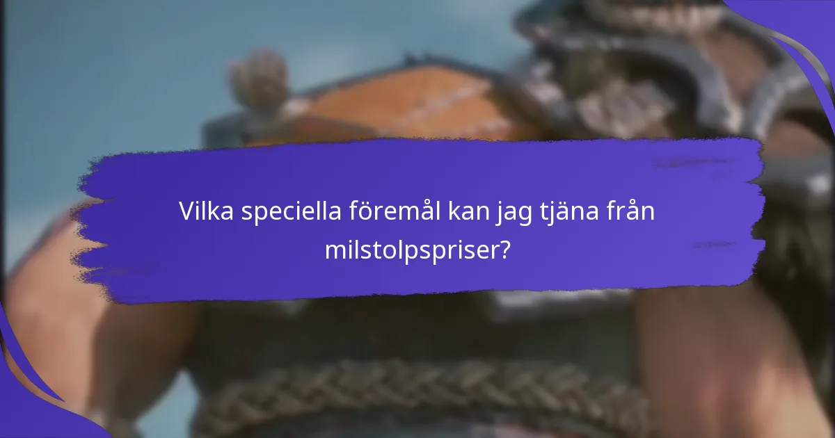 Vilka speciella föremål kan jag tjäna från milstolpspriser?